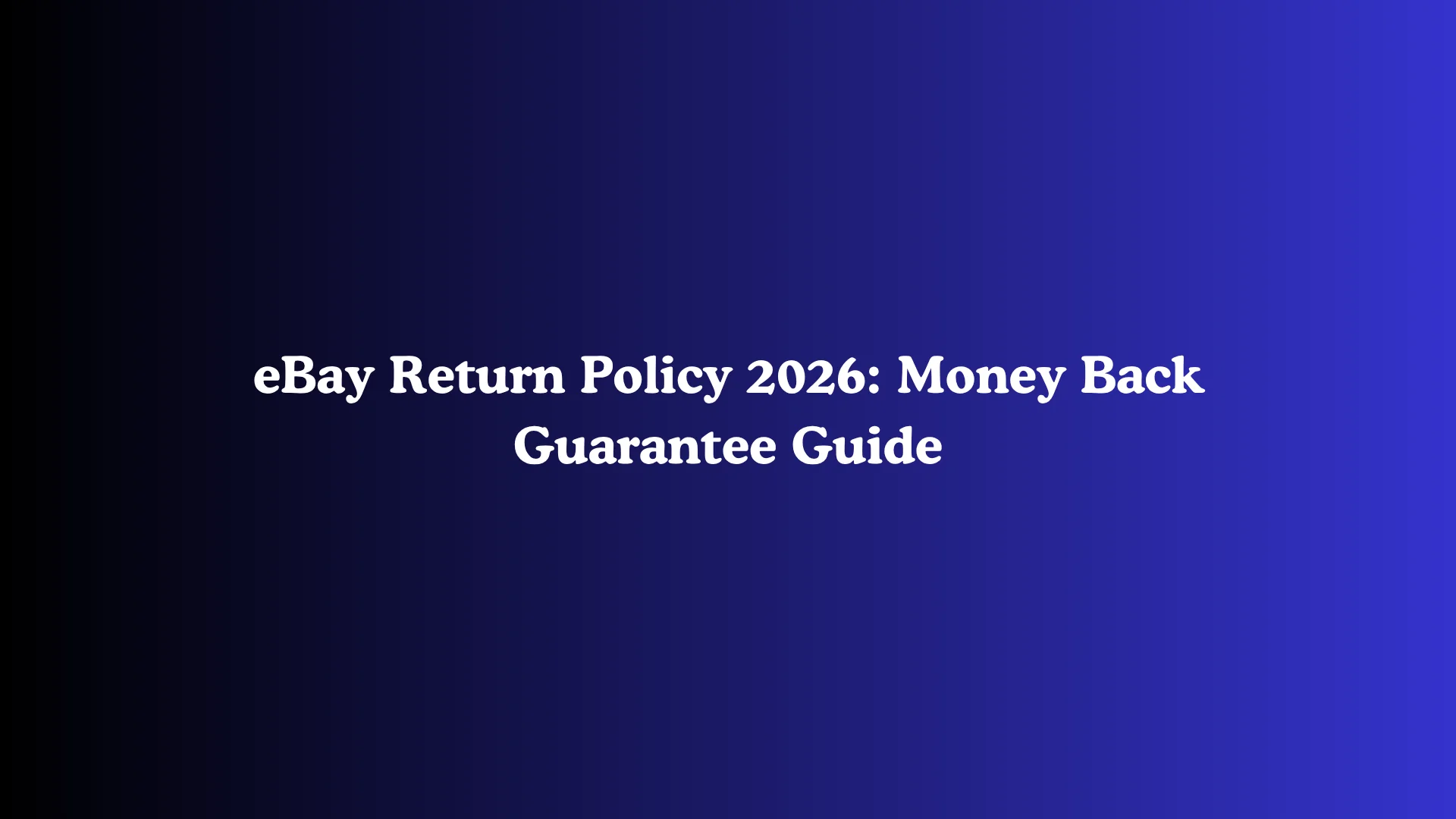 eBay Return Policy 2026: Money Back Guarantee Guide