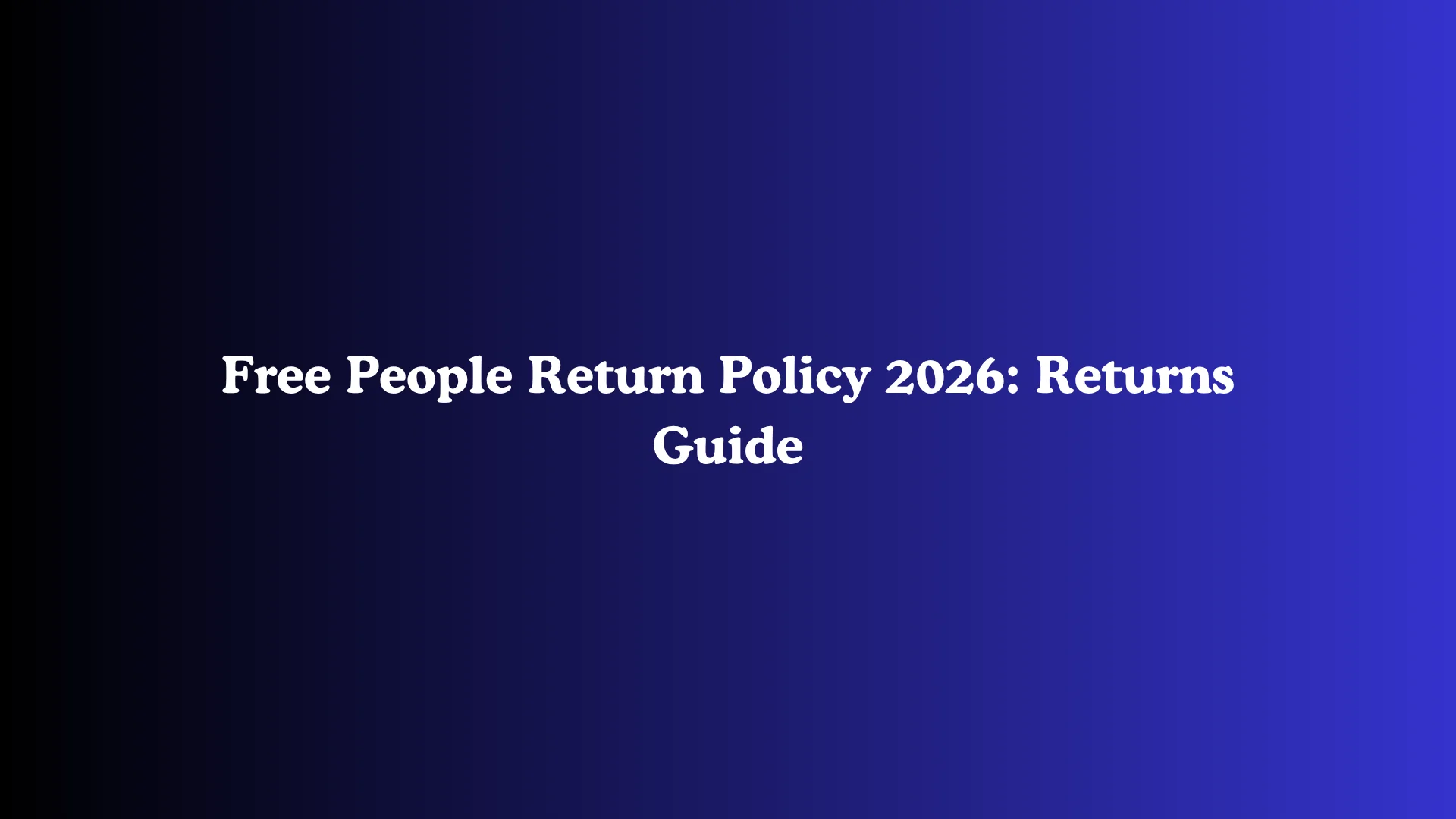 Free People Return Policy 2026: Returns Guide