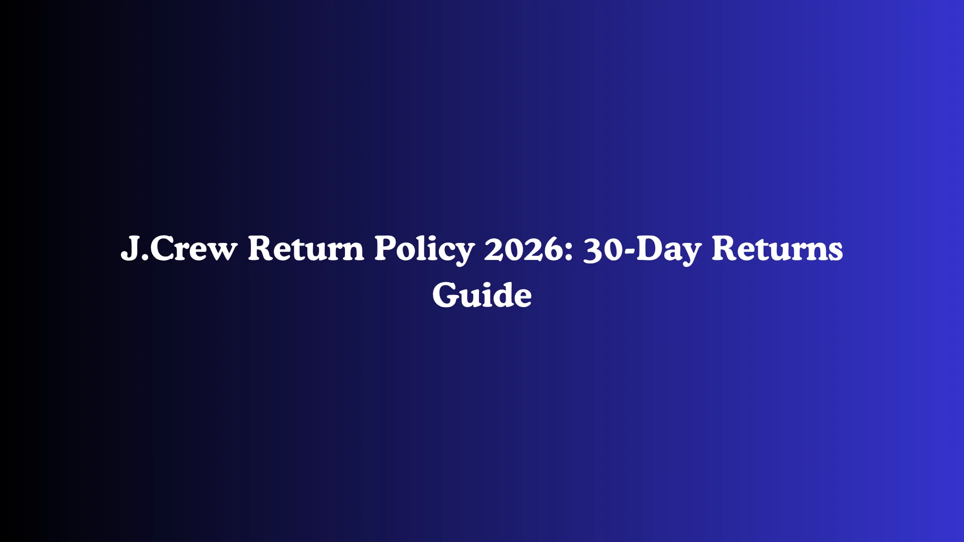 J.Crew Return Policy 2026: 30-Day Returns Guide