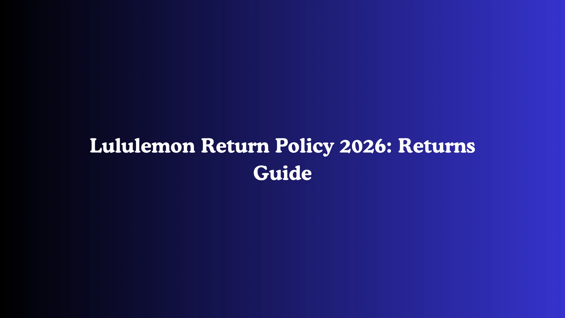Lululemon Return Policy 2026: Returns Guide