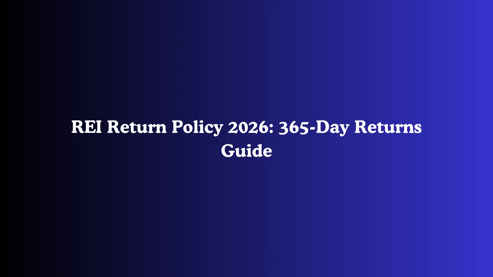 REI Return Policy 2026: 365-Day Returns Guide