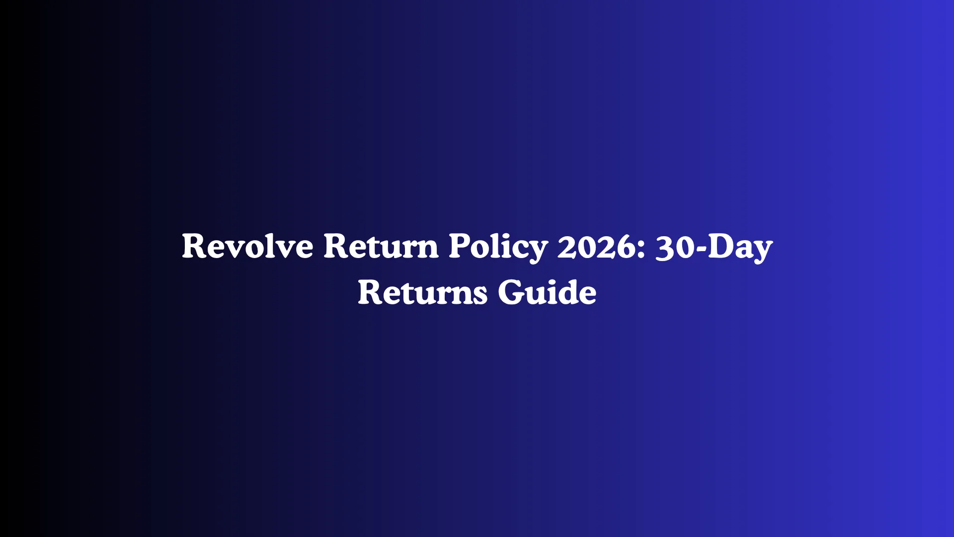 Revolve Return Policy 2026: 30-Day Returns Guide