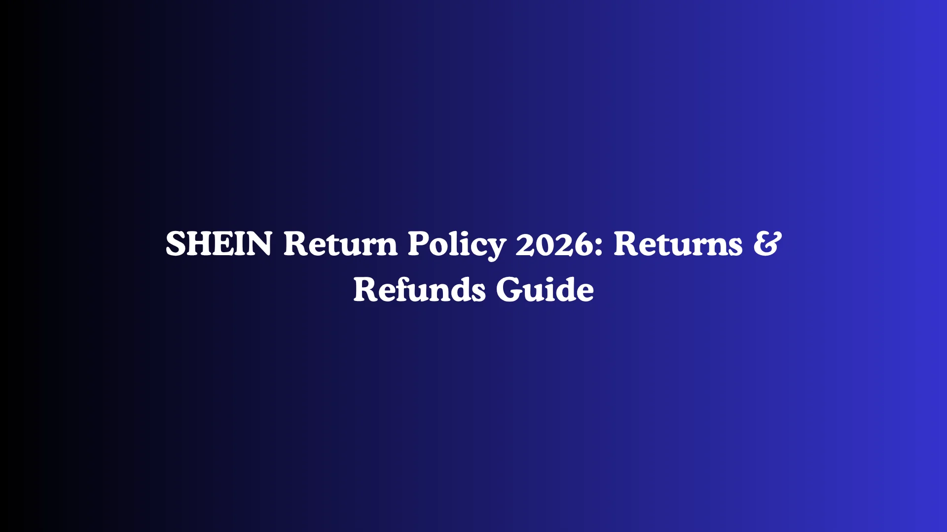 SHEIN Return Policy 2026: Returns & Refunds Guide