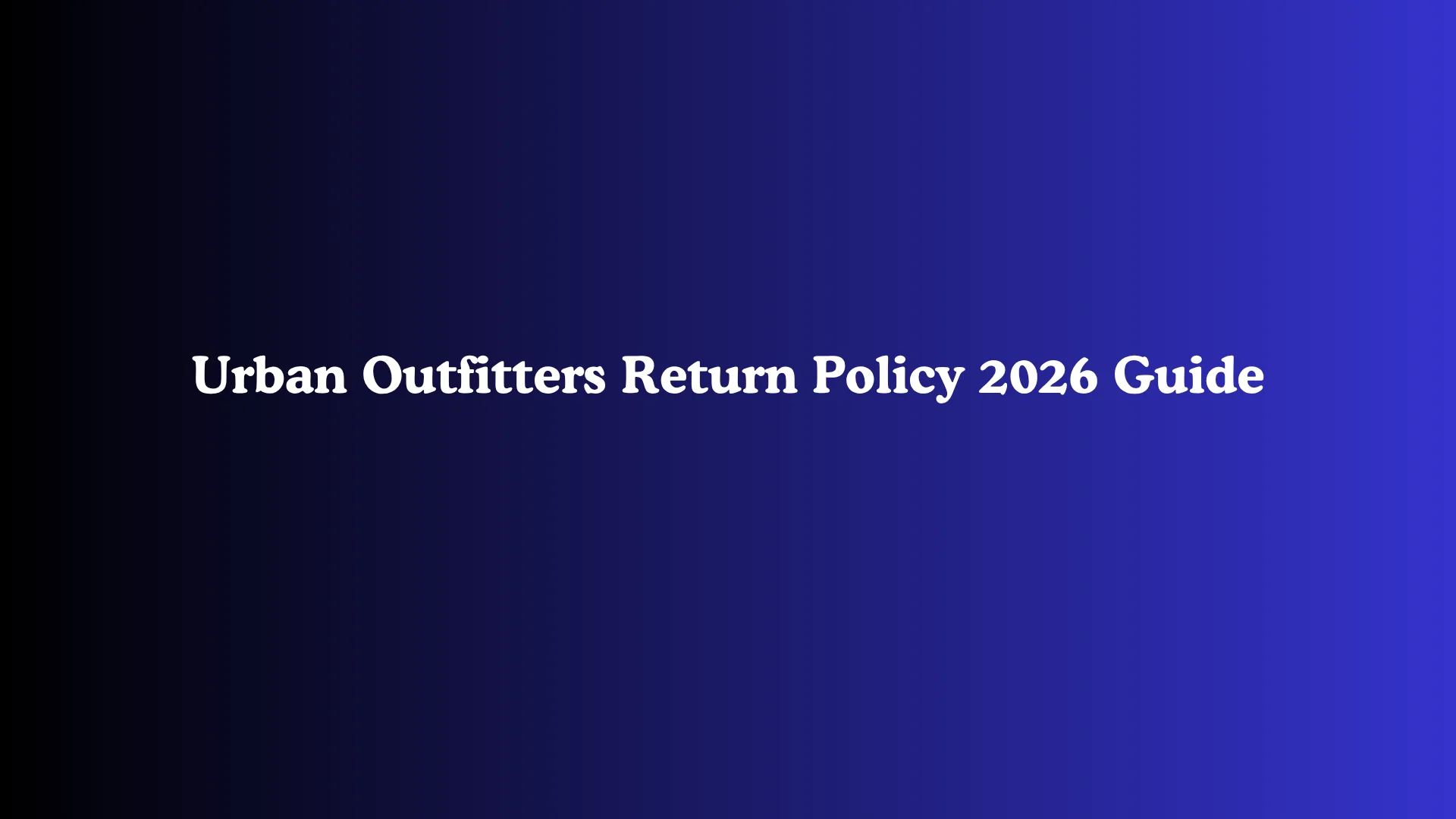 Urban Outfitters Return Policy 2026 Guide