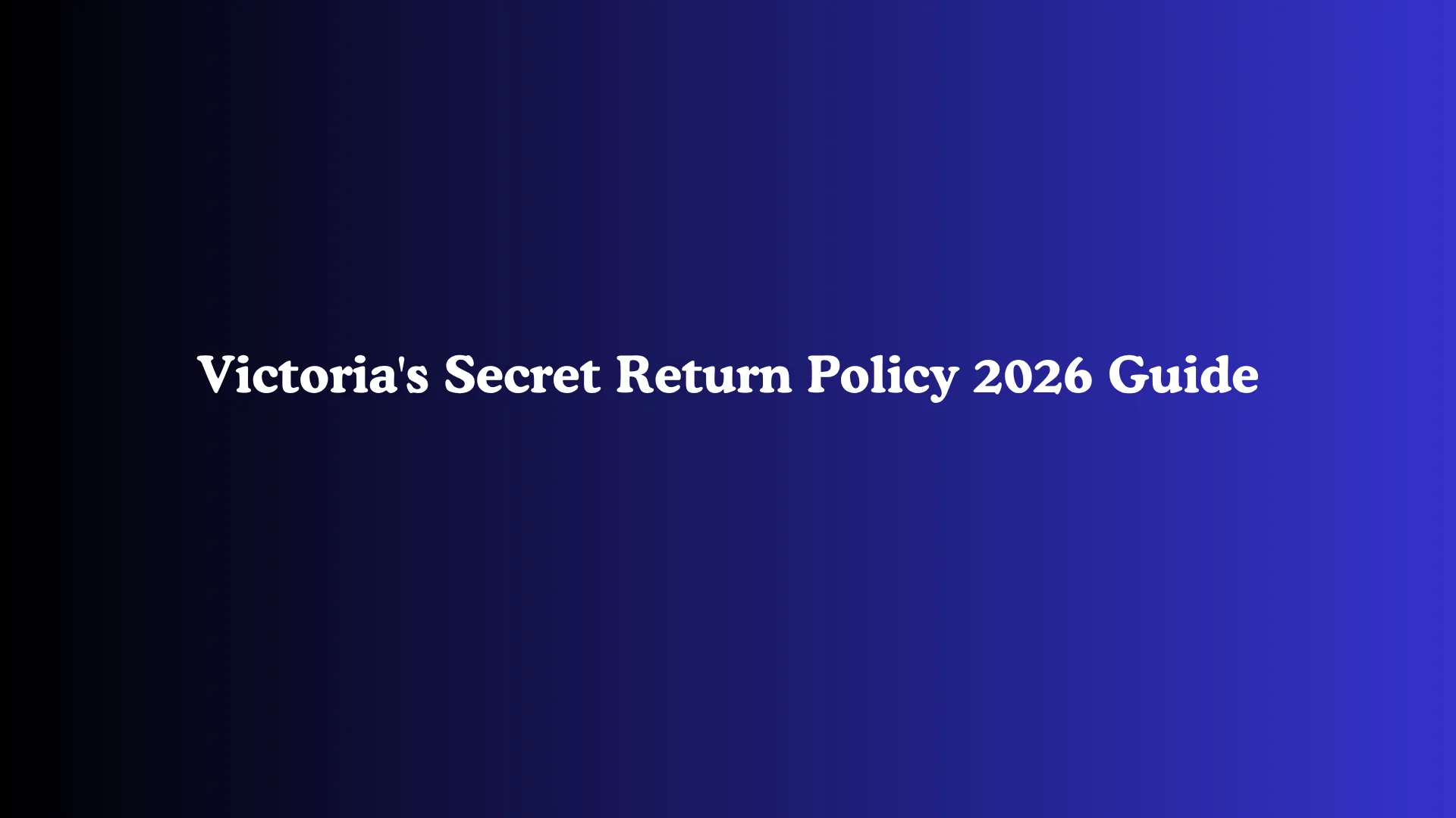 Victoria's Secret Return Policy 2026 Guide